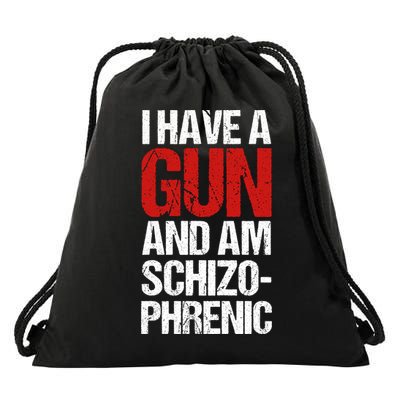I Have A Gun And Am Schizophrenic Drawstring Bag