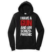 I Have A Gun And Am Schizophrenic Women's Pullover Hoodie