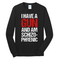 I Have A Gun And Am Schizophrenic Tall Long Sleeve T-Shirt