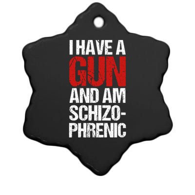 I Have A Gun And Am Schizophrenic Ceramic Star Ornament