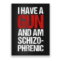 I Have A Gun And Am Schizophrenic Poster