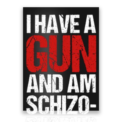 I Have A Gun And Am Schizophrenic Poster