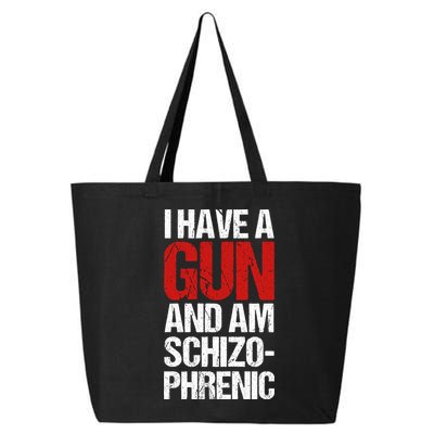 I Have A Gun And Am Schizophrenic 25L Jumbo Tote