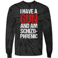 I Have A Gun And Am Schizophrenic Tie-Dye Long Sleeve Shirt