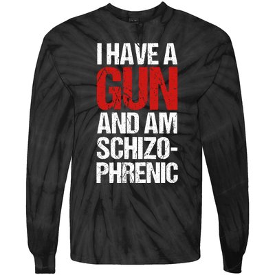 I Have A Gun And Am Schizophrenic Tie-Dye Long Sleeve Shirt