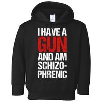 I Have A Gun And Am Schizophrenic Toddler Hoodie
