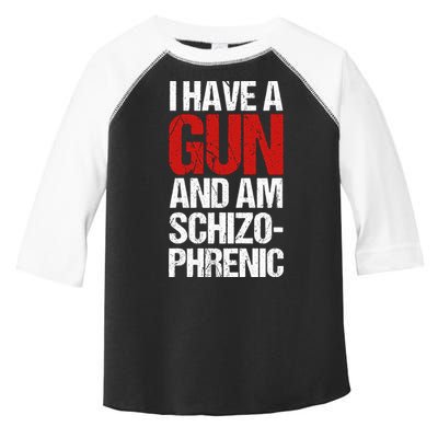 I Have A Gun And Am Schizophrenic Toddler Fine Jersey T-Shirt