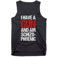 I Have A Gun And Am Schizophrenic Tank Top