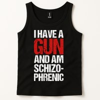 I Have A Gun And Am Schizophrenic Tank Top