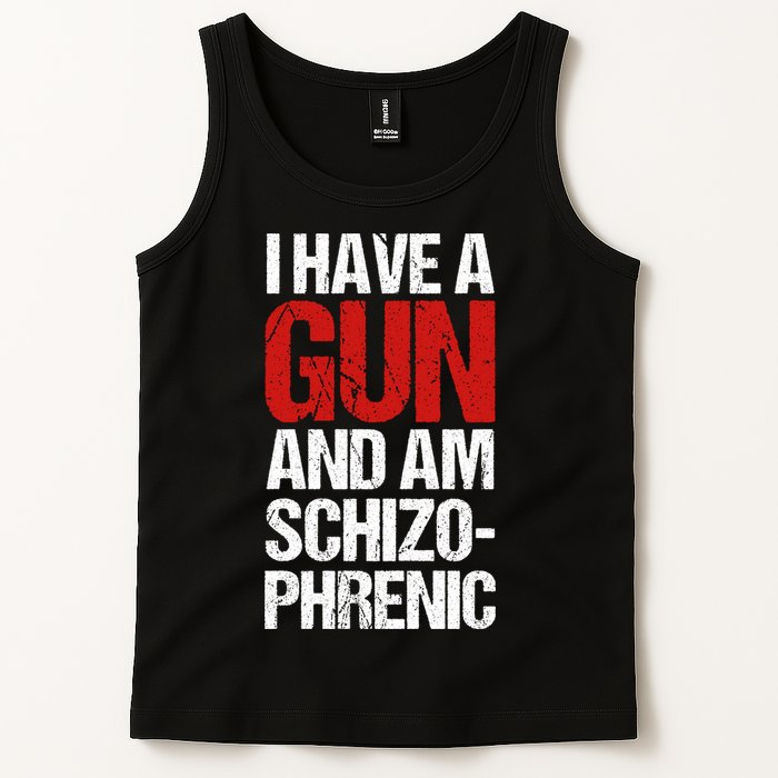 I Have A Gun And Am Schizophrenic Tank Top