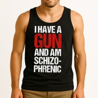 I Have A Gun And Am Schizophrenic Tank Top