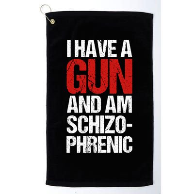 I Have A Gun And Am Schizophrenic Golf Towel