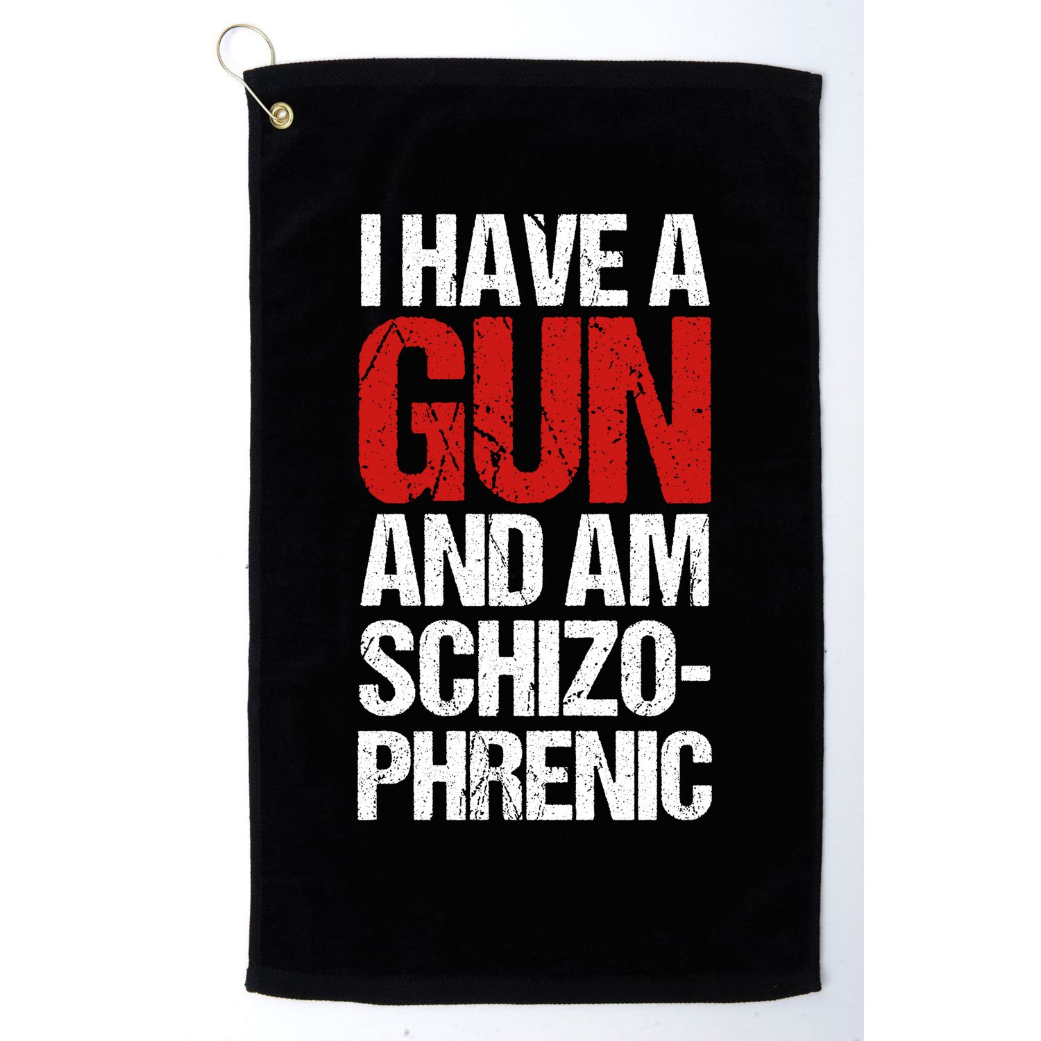 I Have A Gun And Am Schizophrenic Golf Towel