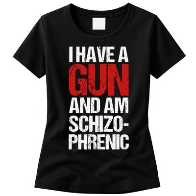 I Have A Gun And Am Schizophrenic Womens T-Shirt