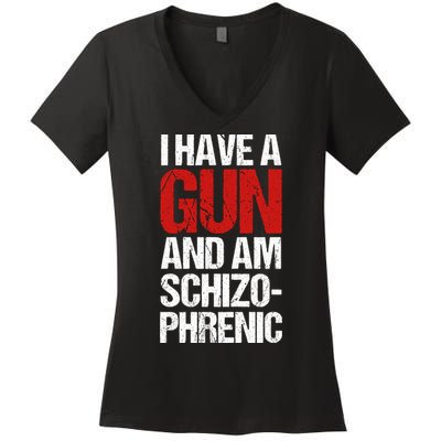 I Have A Gun And Am Schizophrenic Women's V-Neck T-Shirt