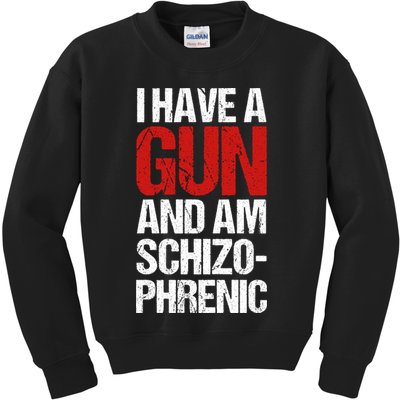 I Have A Gun And Am Schizophrenic Kids Sweatshirt