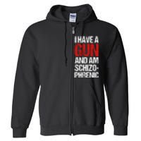 I Have A Gun And Am Schizophrenic Full Zip Hoodie