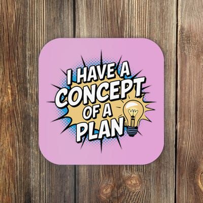 I Have A Concept Of A Plan Coaster