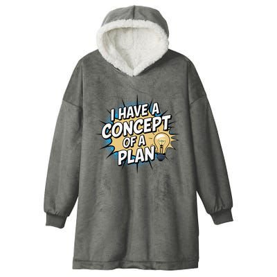 I Have A Concept Of A Plan Hooded Wearable Blanket