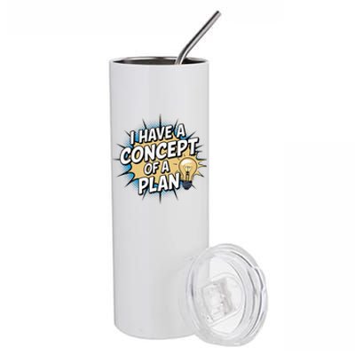 I Have A Concept Of A Plan Stainless Steel Tumbler