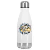 I Have A Concept Of A Plan Stainless Steel Insulated Water Bottle