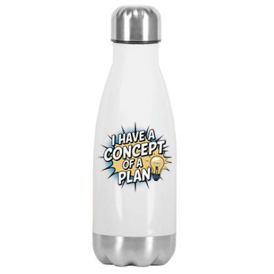 I Have A Concept Of A Plan Stainless Steel Insulated Water Bottle