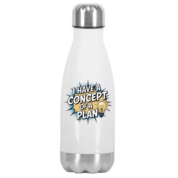 I Have A Concept Of A Plan Stainless Steel Insulated Water Bottle