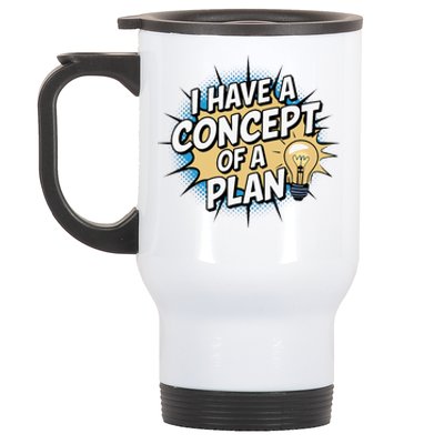 I Have A Concept Of A Plan Stainless Steel Travel Mug