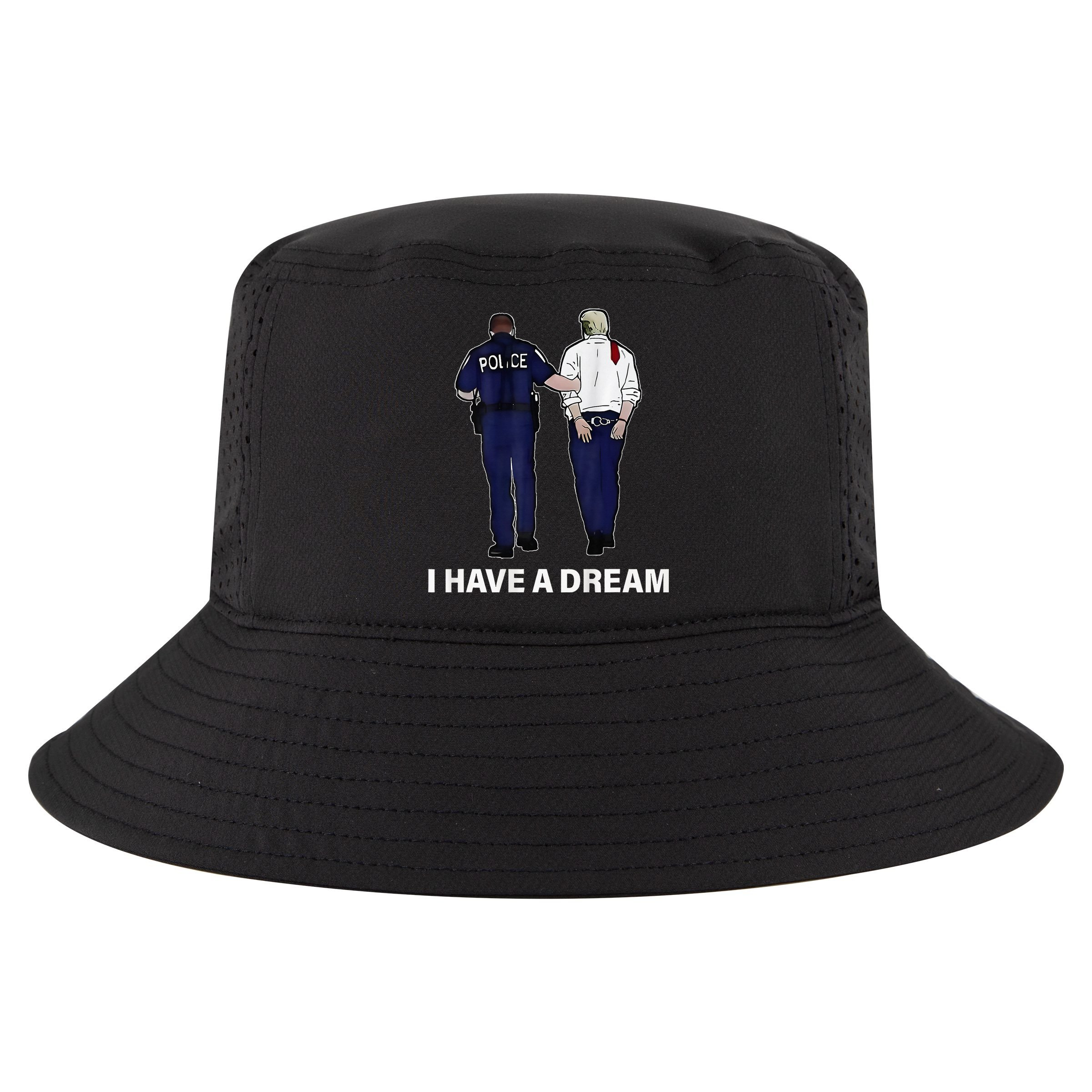 I Have A Dream Funny Trump Police Saying Women Cool Comfort Performance Bucket Hat