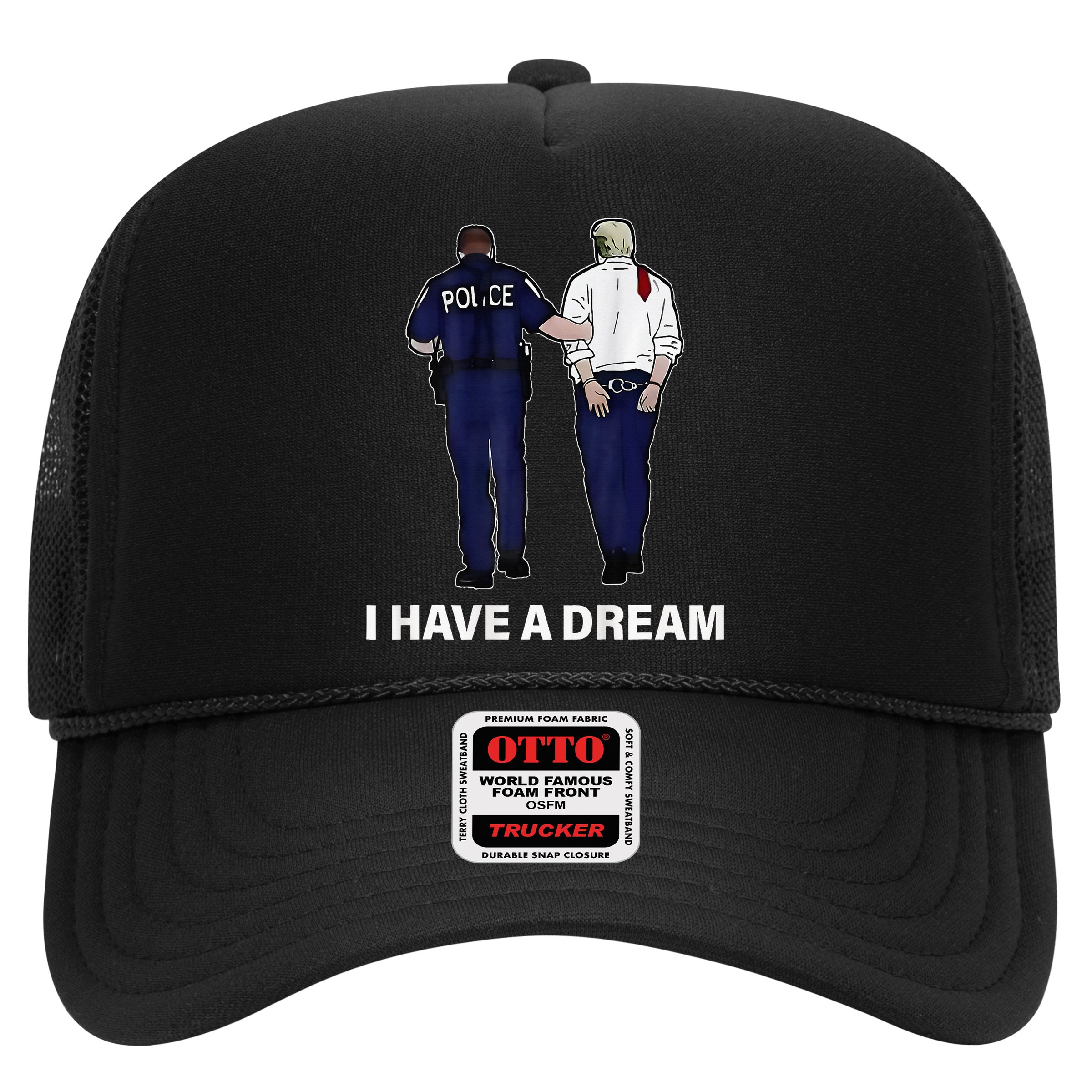 I Have A Dream Funny Trump Police Saying Women Hat