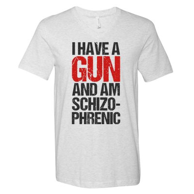 I Have A Gun And Am Schizophrenic V-Neck T-Shirt