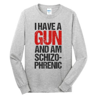 I Have A Gun And Am Schizophrenic Tall Long Sleeve T-Shirt