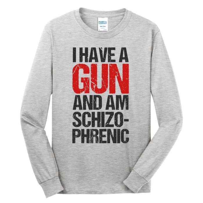 I Have A Gun And Am Schizophrenic Tall Long Sleeve T-Shirt