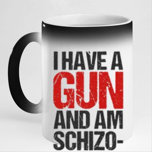 I Have A Gun And Am Schizophrenic 11oz Black Color Changing Mug