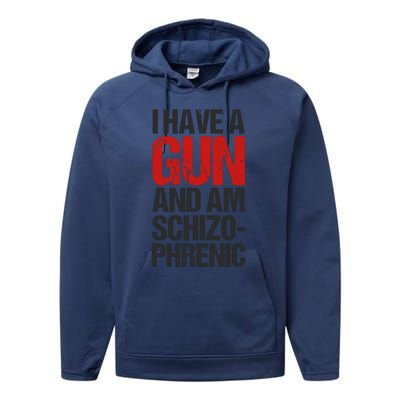 I Have A Gun And Am Schizophrenic Performance Fleece Hoodie