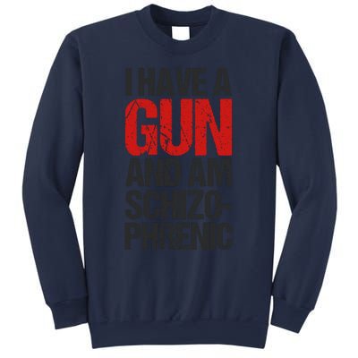 I Have A Gun And Am Schizophrenic Sweatshirt