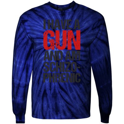 I Have A Gun And Am Schizophrenic Tie-Dye Long Sleeve Shirt