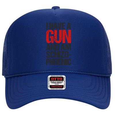 I Have A Gun And Am Schizophrenic High Crown Mesh Back Trucker Hat