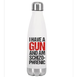 I Have A Gun And Am Schizophrenic Stainless Steel Insulated Water Bottle