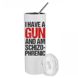 I Have A Gun And Am Schizophrenic Stainless Steel Tumbler