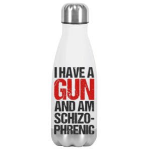 I Have A Gun And Am Schizophrenic Stainless Steel Insulated Water Bottle