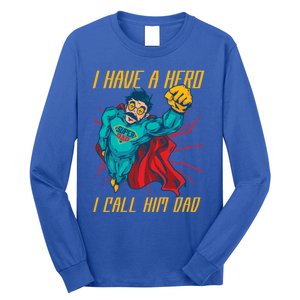 I Have A Hero I Call Him Dad Family Father Funny Gift Long Sleeve Shirt