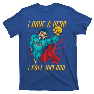 I Have A Hero I Call Him Dad Family Father Funny Gift T-Shirt