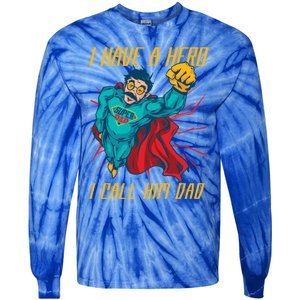 I Have A Hero I Call Him Dad Family Father Funny Gift Tie-Dye Long Sleeve Shirt