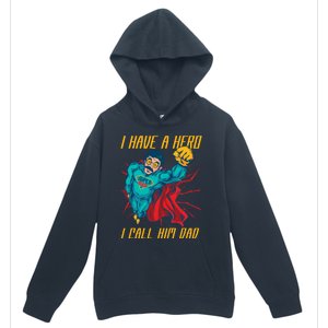 I Have A Hero I Call Him Dad Family Father Funny Gift Urban Pullover Hoodie