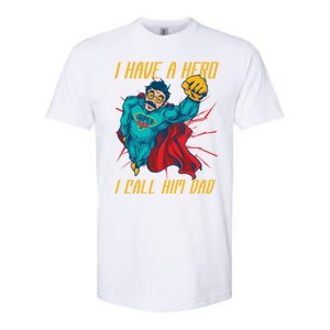 I Have A Hero I Call Him Dad Family Father Funny Gift Softstyle CVC T-Shirt