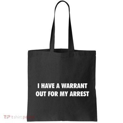 I Have A Warrant Out For My Arrest 2000s Celebrity Inspired Bag