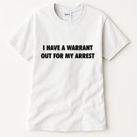 I Have A Warrant Out For My Arrest 2000s Celebrity Inspired Tall T-Shirt