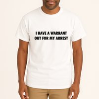 I Have A Warrant Out For My Arrest 2000s Celebrity Inspired Tall T-Shirt