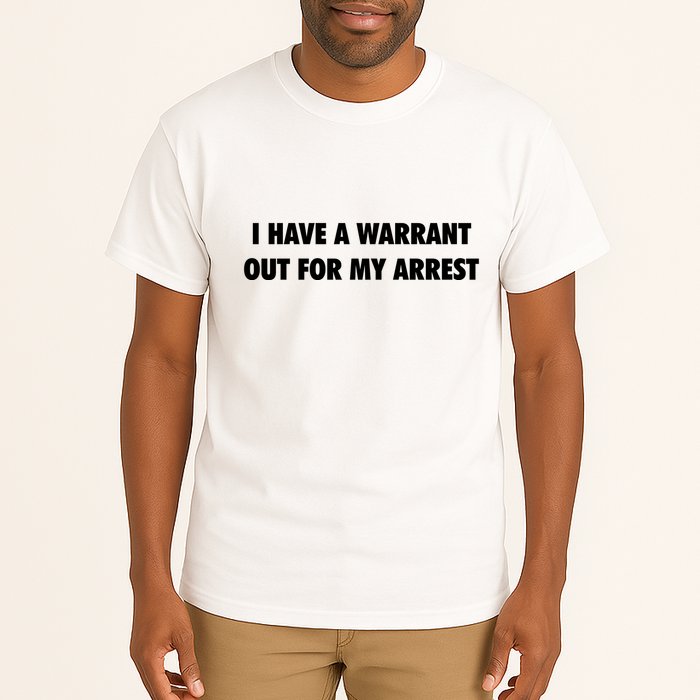 I Have A Warrant Out For My Arrest 2000s Celebrity Inspired Tall T-Shirt
